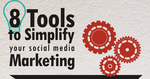 8 Tools To Simplify Your Social Media Marketing [Infographic]